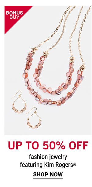 Bonus Buy - Up to 50% off fashion jewelry featuring Kim Rogers®. Shop Now.