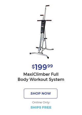 $199.99 MaxiClimber Full Body Workout System. shop now