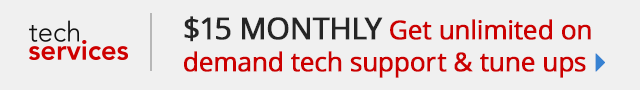 $15 Monthly Get unlimited on demand tech support & tune ups