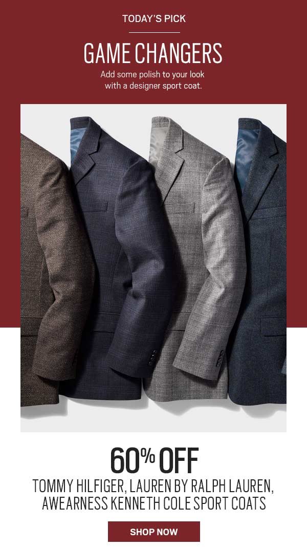 Today's pick. Game Changers Add some polish to your look with a designer sport coat. 60% off Tommy Hilfiger, Lauren by Ralph Lauren, AWEARNESS Kenneth Cole Sport Coats Shop Now