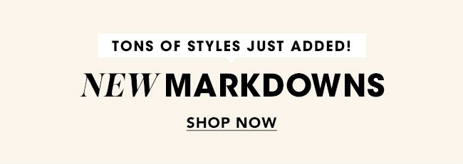 New Markdowns Tons of styles just added! Shop Now!