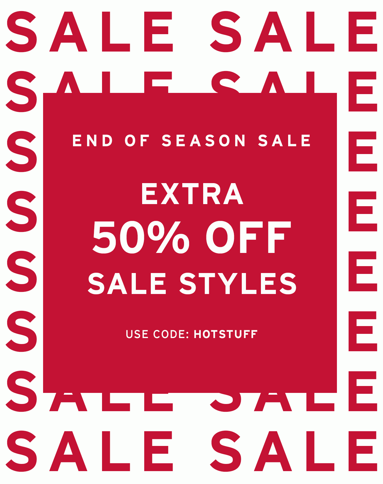 End of Season Sale: Extra 50% Off Sale Styles