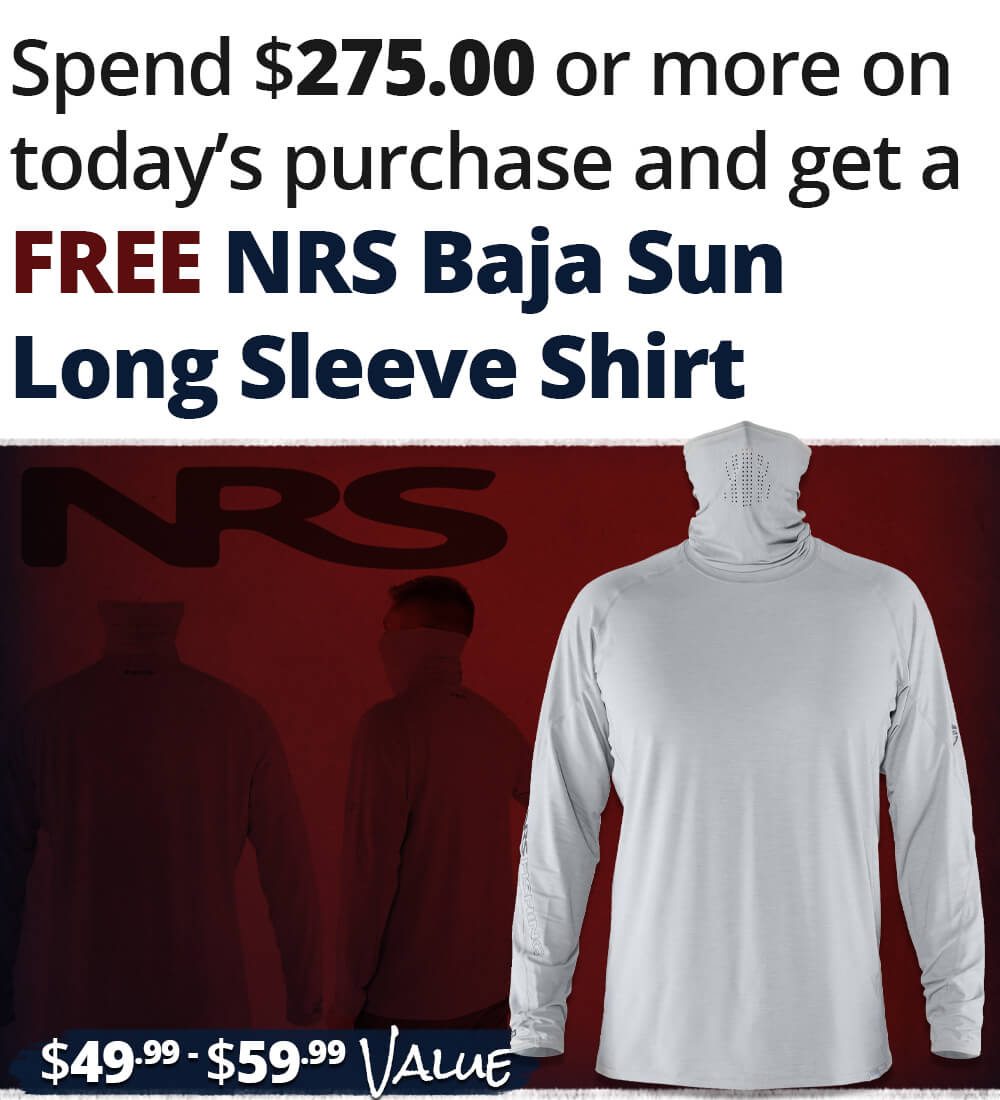 Orders over $275.00 get a free NRS Baja Sun Shirt!