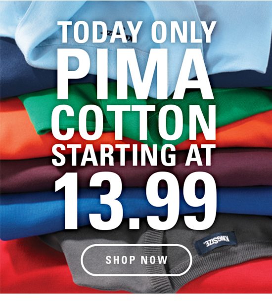 Pima Cotton Starting at 13.99