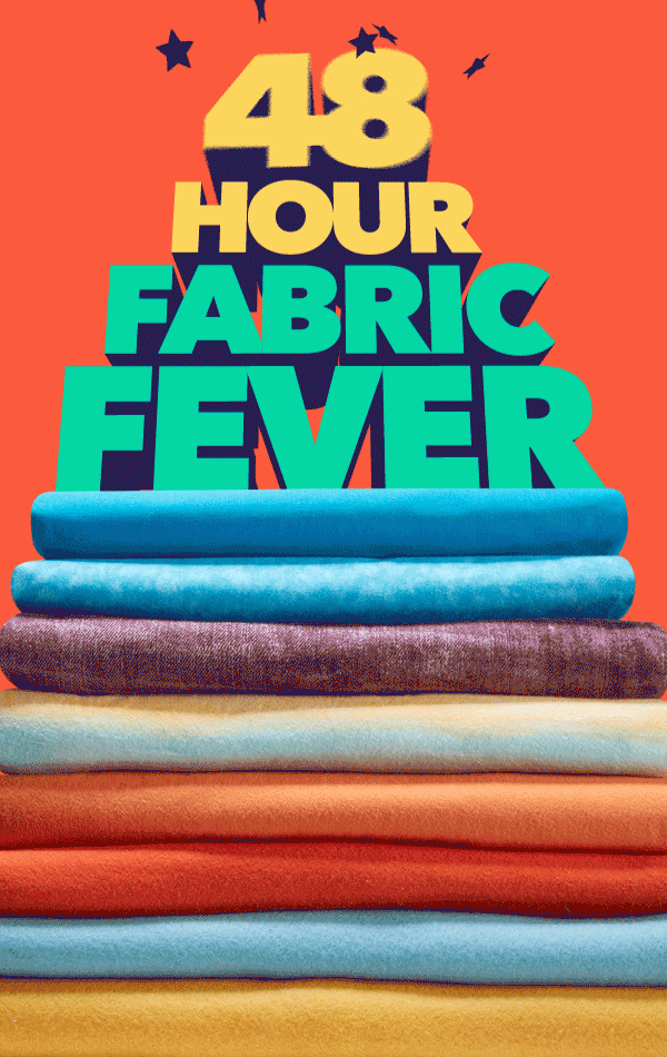 48-Hour Fabric Fever. SHOP ALL DEALS.