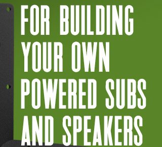 For building your own powered subs and speakers