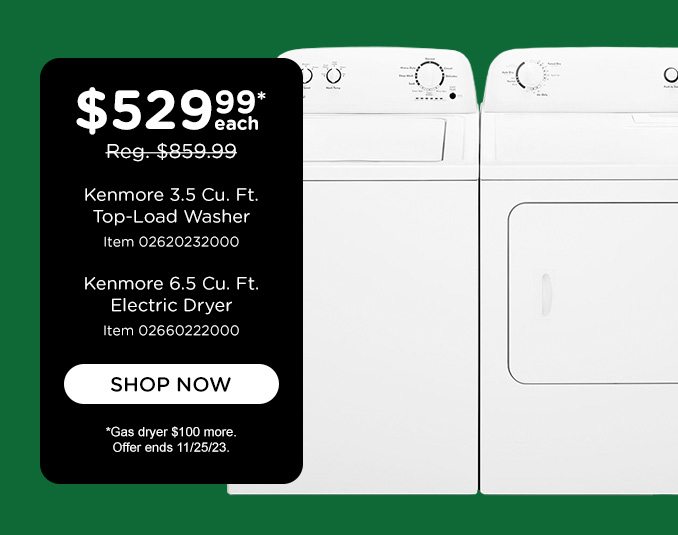$529.99 each - Kenmore Washer and Dryer