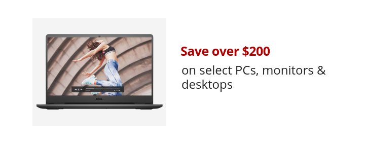 Save over $200 on select PCs, monitors & desktops