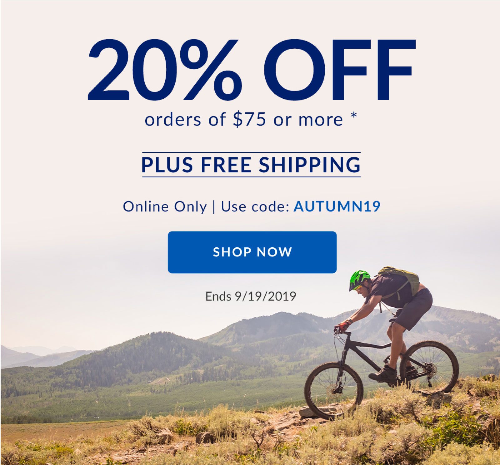 20% OFF orders of $75 or more * | PLUS FREE SHIPPING | Online ONly | Use code: AUTUMN19 | SHOP NOW | Ends 9/19/2019
