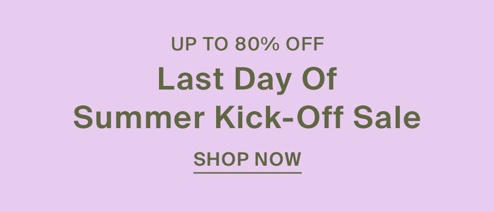 Last Day Of Summer Kick-Off Sale