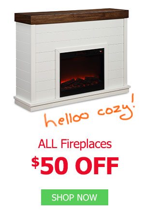 All Fireplaces $50 off