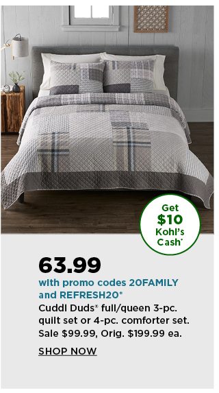 your price 63.99 cuddl duds full/queen 3-piece quilt set or 4-piece comforter set after you enter pr
