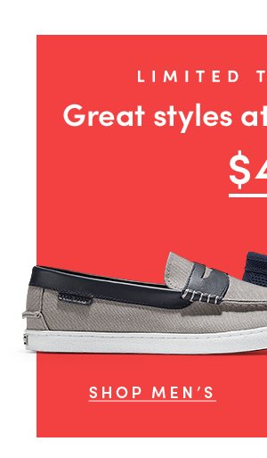 Limited time only | Great styles at special prices | $49 | SHOP MEN'S