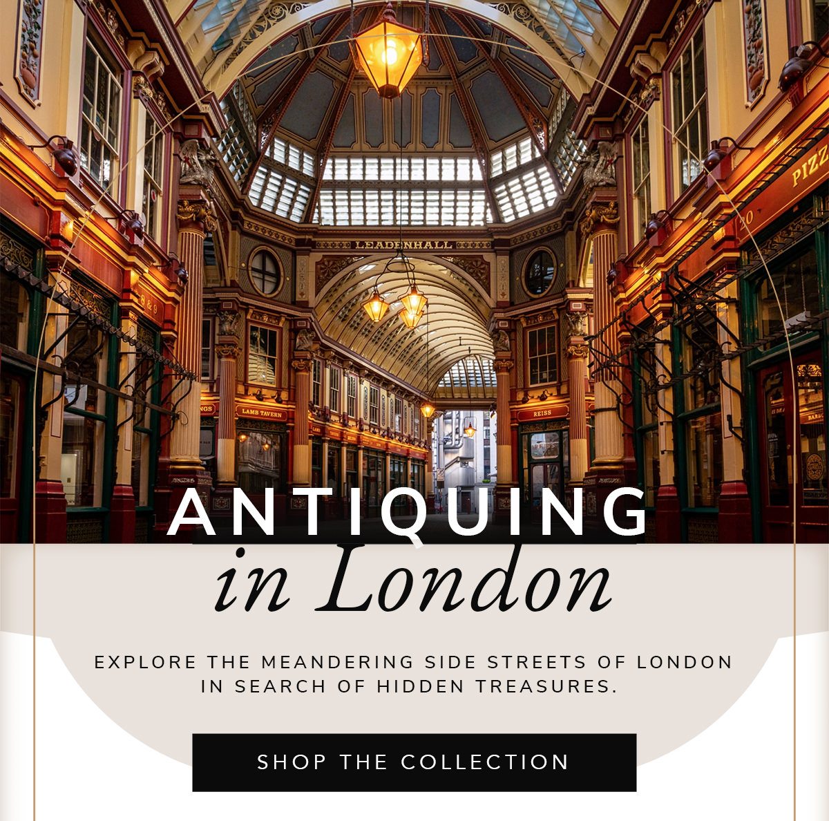 Antiquing in London. Explore the meandering side streets of london in search of hidden treasures. | SHOP THE COLLECTION