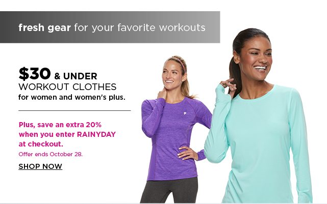 $30 and under workout clothes for women and women's plus. plus, save an extra 20% when you enter the