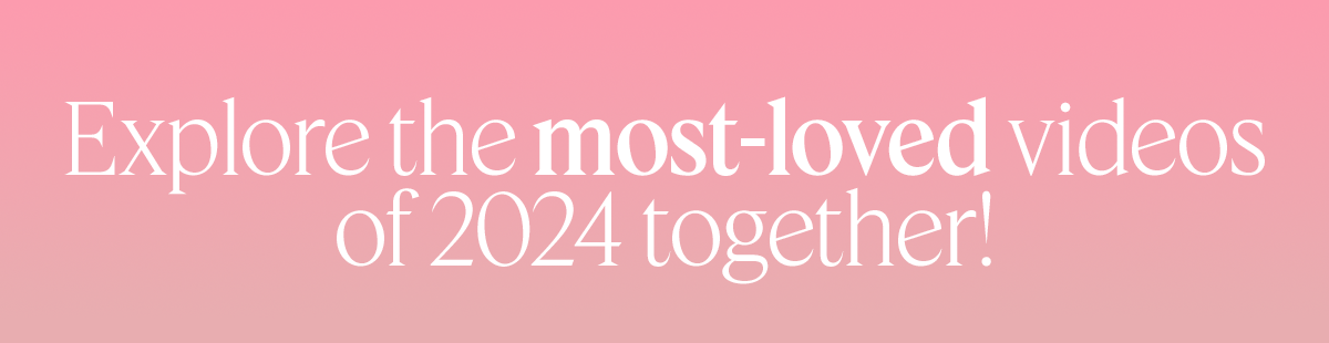 Explore the most-loved videos of 2024 together!