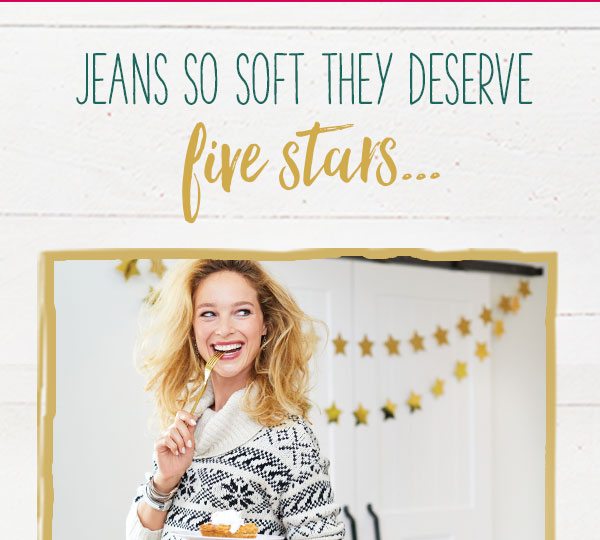 Jeans so soft they deserve five stars...