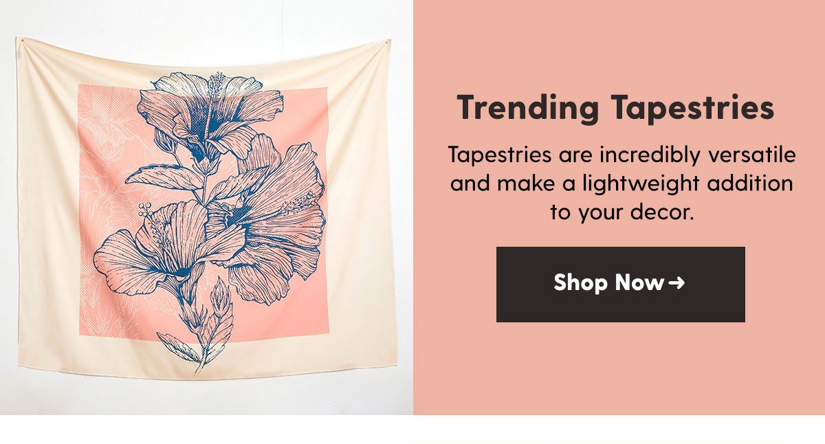 Trending Tapestries. Shop Now →