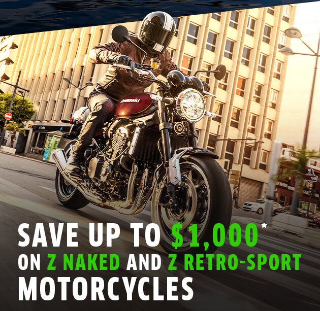 SAVE UP TO $1,000* ON Z NAKED AND Z RETRO-SPORT MOTORCYCLES