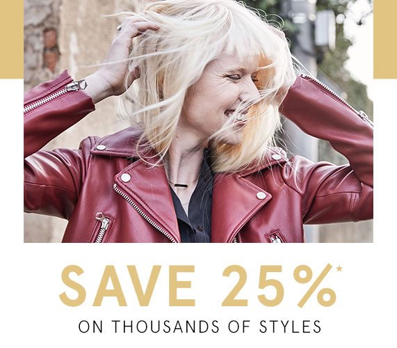 Save 25% on Thousands of Styles