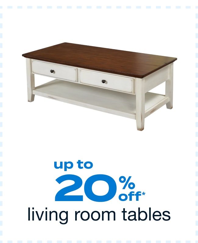 Up to 20% Off Living Room Tables