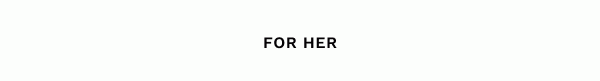 For Her