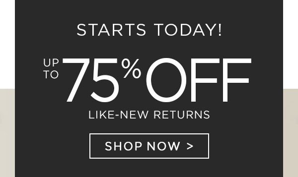 Starts Today! - UP TO 75% OFF - Like-New Returns - Shop Now