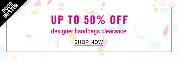 Doorbuster - Up to 50% off designer handbags clearance. Shop Now.