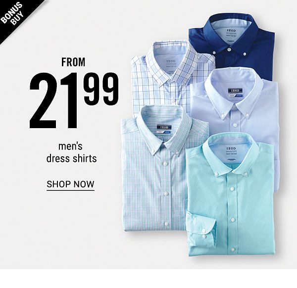 Bonus Buy! From 21.99 Men's Dress Shirts - Shop Now