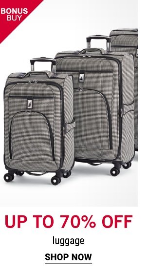 Bonus Buy! Up to 70% off Luggage - Shop Now