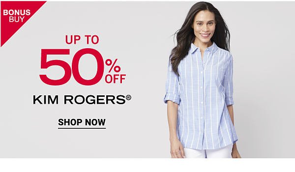 Bonus Buy - Up to 50% off Kim Rogers. Shop now.