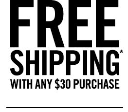 Free Shipping with Any $30 Purchase