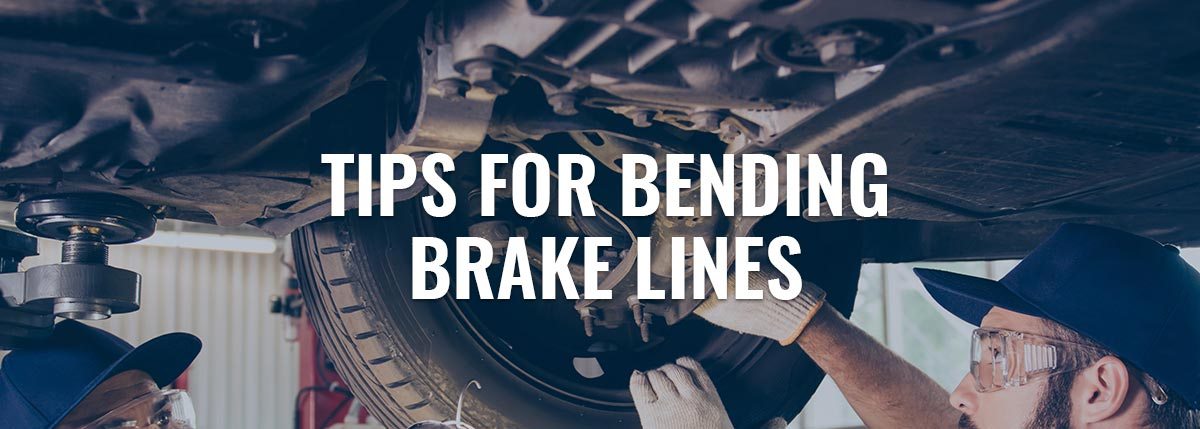 TIPS FOR BENDING BRAKE LINES