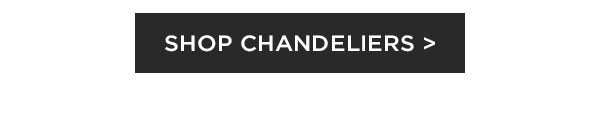 Shop Chandeliers >