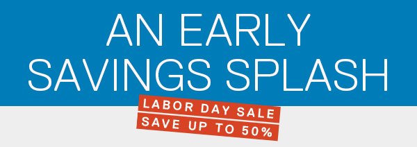 AN EARLY SAVINGS SPLASH