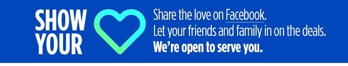 SHOW YOUR <3 | Share the love on Facebook. Let your friends and family in on the deals. We're open to serve you!