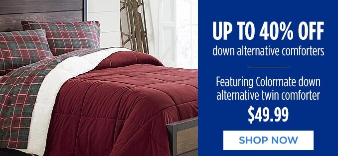 UP TO 40% OFF down alternative comforters | Featuring Colormate down alternative twin comforter $49.99 | SHOP NOW