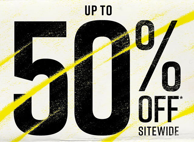 Up to 50% Off* Sitewide