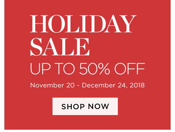 Holiday Sale - Up To 50% Off - Shop Now - Ends 12/24