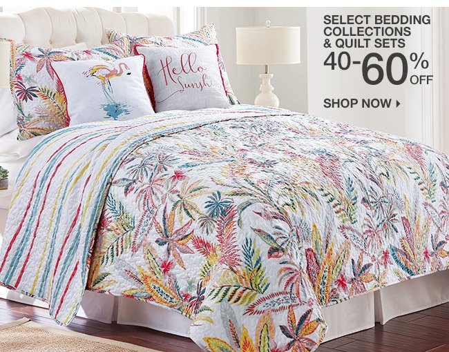 Shop 40-60% Off Select Bedding Collections & Quilt Sets