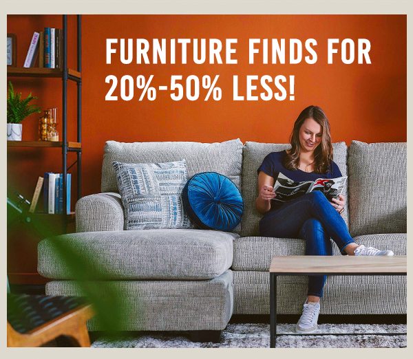 Furniture Finds for 20%-50% Less!