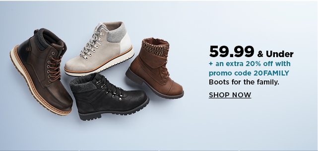 59.99 and under boots for the family. plus take an extra 20% off with promo code 20FAMILY. shop no