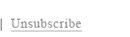 Unsubscribe.