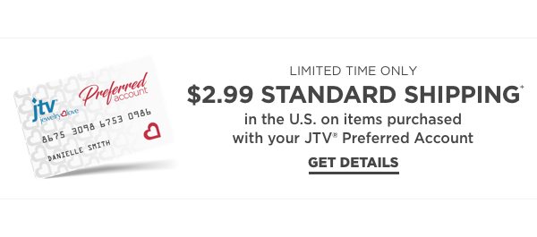 $2.99 standard shipping in US for JTV Preferred Account purchases