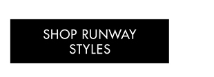 SHOP RUNWAY STYLES