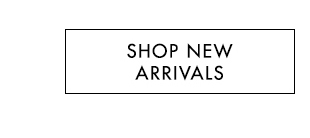 SHOP NEW ARRIVALS