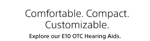 Comfortable. Compact. Crystal-clear. | Explore our E10 OTC Hearing Aids.