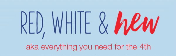 Red, white and you, new, blue. AKA everything you need for the 4th.