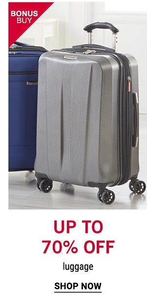 Bonus Buy - Up to 70% off luggage. Shop now.