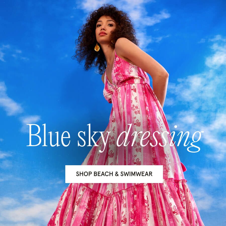 Blue sky dressing. SHOP BEACH & SWIMWEAR